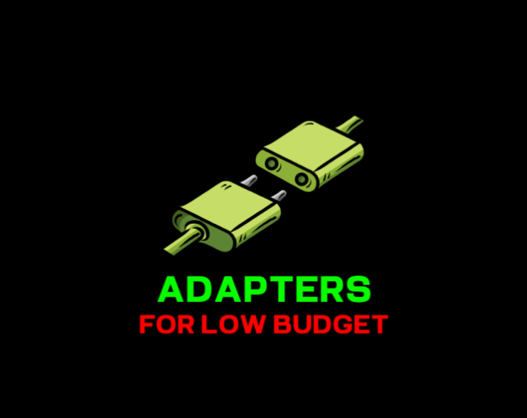 ADAPTERS FOR LOW BUDGET