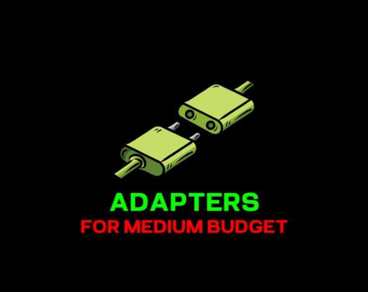 ADAPTERS FOR MEDIUM BUDGET